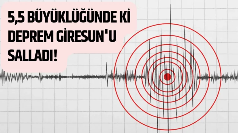 5,5 büyüklüğünde ki deprem Giresun’u salladı!