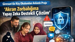 Giresun’da Köy Okulundan Anlamlı Proje ‘Akran Zorbalığına Yapay Zeka Destekli Çözüm’
