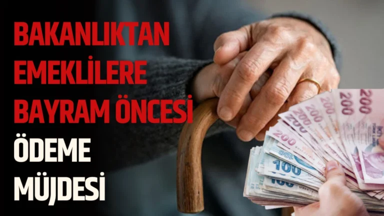 Bakanlıktan Emeklilere Bayram Öncesi Ödeme Müjdesi