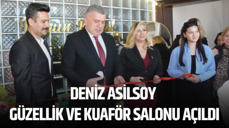 Deniz Asilsoy Güzellik ve Kuaför Salonu açıldı