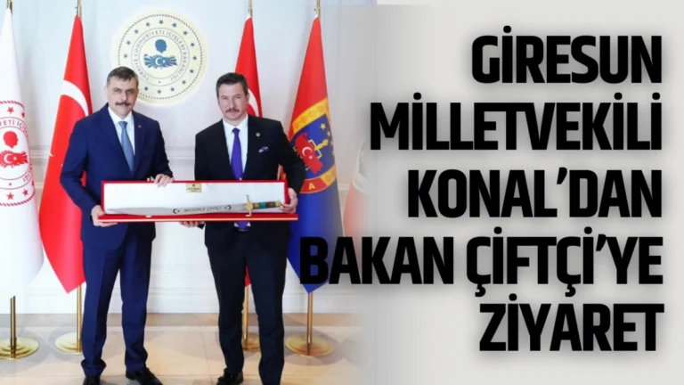 Giresun Milletvekili Konal’dan Bakan Çiftçi’ye Ziyaret