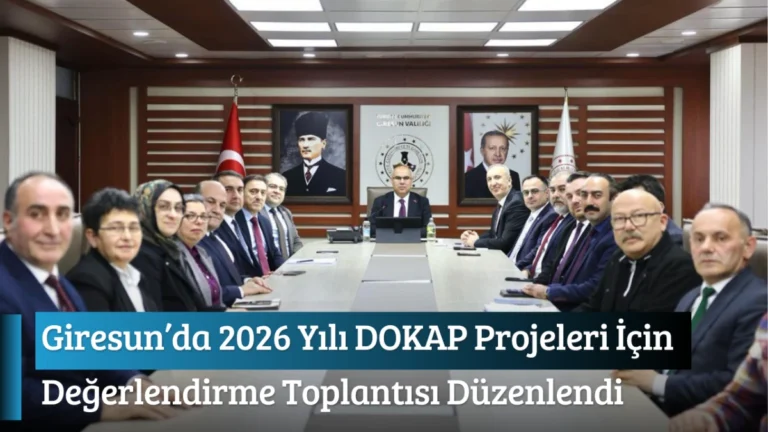 Giresun’da 2026 Yılı DOKAP Projeleri İçin Değerlendirme Toplantısı Düzenlendi