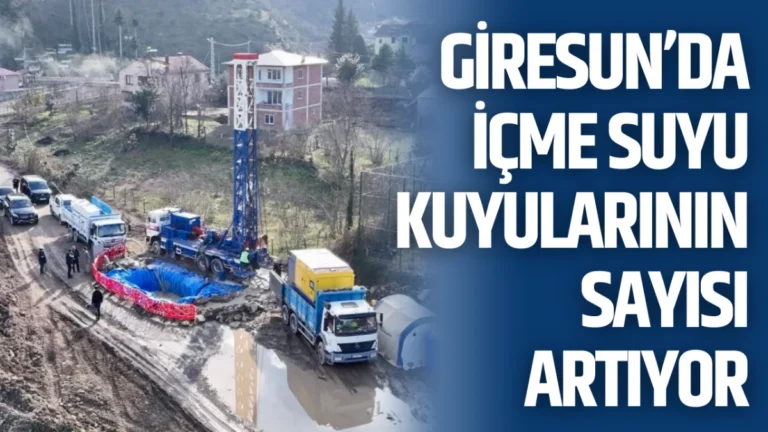 Giresun’da içme suyu kuyularının sayısı artıyor
