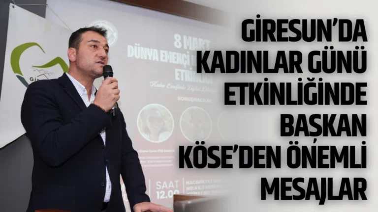 Giresun’da Kadınlar Günü etkinliğinde Başkan Köse’den önemli mesajlar