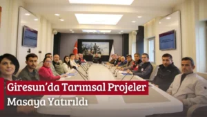 Giresun’da Tarımsal Projeler Masaya Yatırıldı