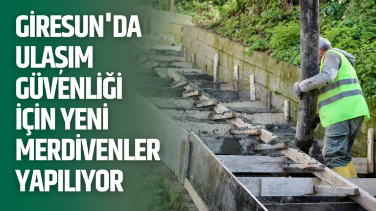 Giresun’da ulaşım güvenliği için yeni merdivenler yapılıyor