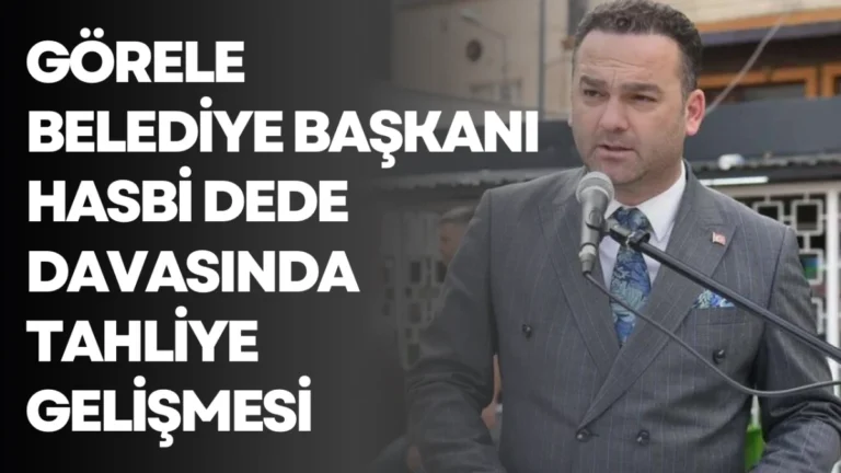 Görele Belediye Başkanı Hasbi Dede Davasında Tahliye Gelişmesi