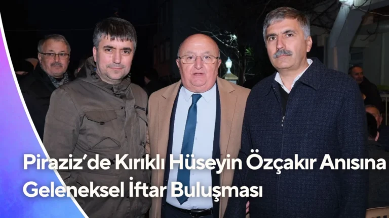 Piraziz’de Kırıklı Hüseyin Özçakır Anısına Geleneksel İftar Buluşması