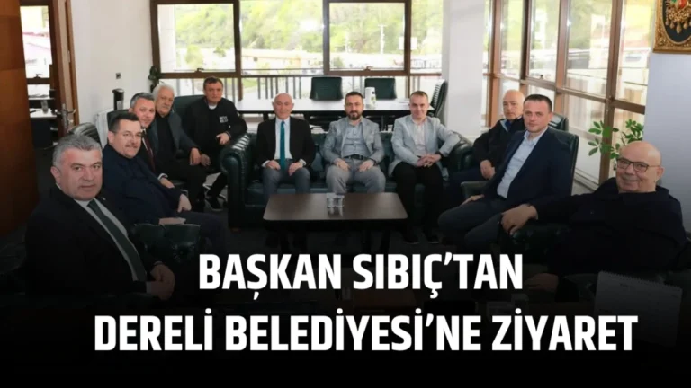 Başkan Sıbıç’tan Dereli Belediyesi’ne Ziyaret