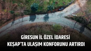 Giresun İl Özel İdaresi, Keşap’ta Ulaşım Konforunu Artırdı