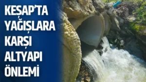 Keşap’ta yağışlara karşı altyapı önlemi