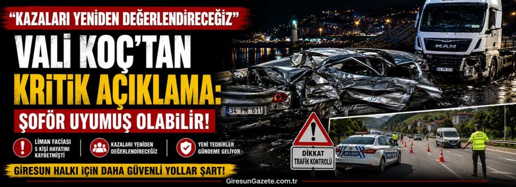 Vali Koç’tan kritik açıklama: Şoför uyumuş olabilir!