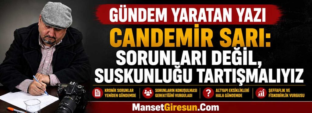 Candemir Sarı: Sorunları değil, suskunluğu tartışmalıyız