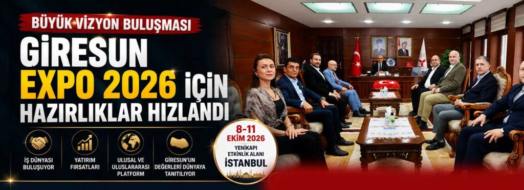 Giresun EXPO 2026 için hazırlıklar hızlandı