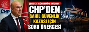 CHP’den Sahil Güvenlik kazası için soru önergesi