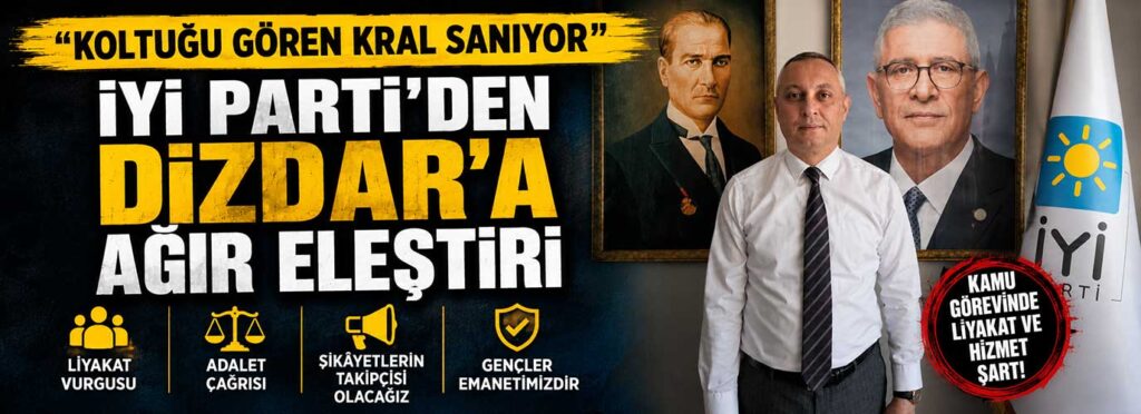 İYİ Parti’den Dizdar’a ağır eleştiri