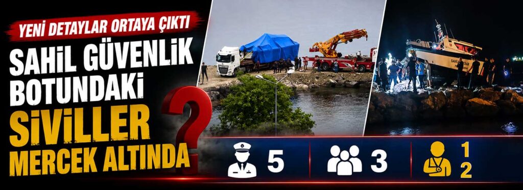 Sahil Güvenlik botundaki siviller mercek altında