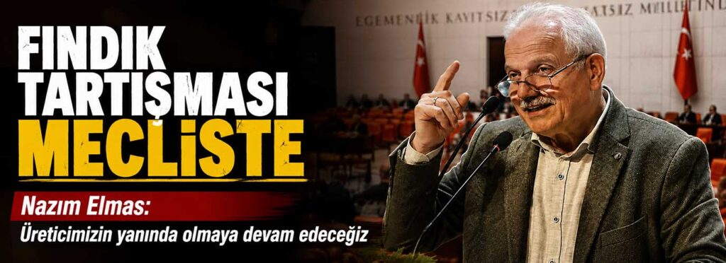 Nazım Elmas: Üreticimizin yanında olmaya devam edeceğiz