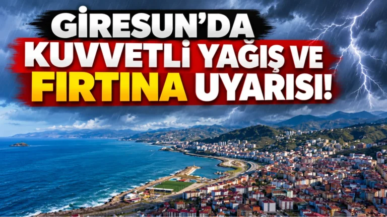 Giresun’da kuvvetli yağış ve fırtına uyarısı!